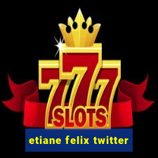 etiane felix twitter